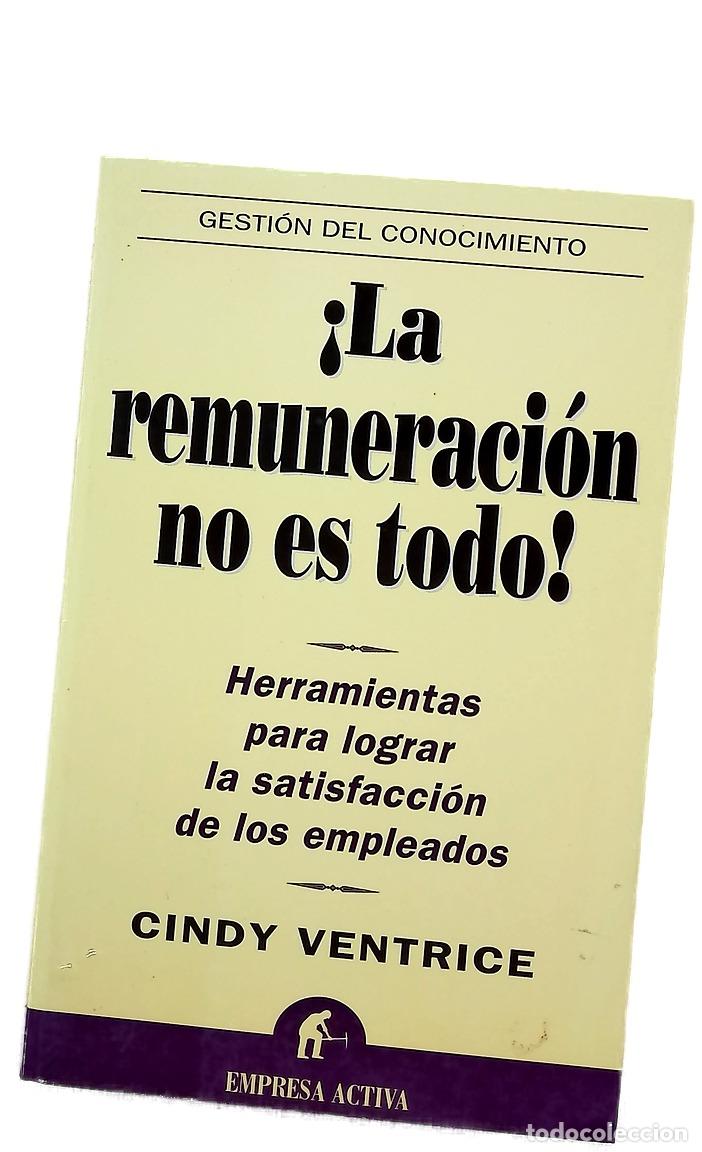 Livres: &iexcl;La remuneraci&oacute;n no es todo! herramientas para lograr la satisfacci&oacute;n de los empleados