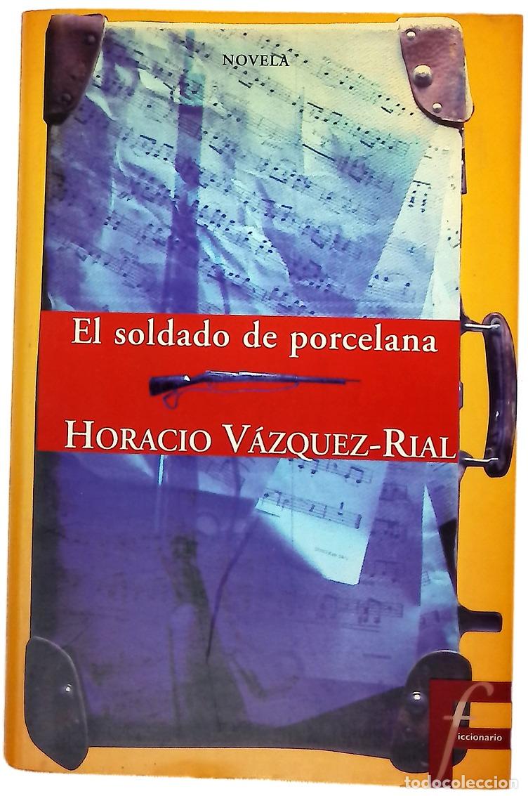 Livres: El soldado de porcelana - V&aacute;zquez Rial, Horacio