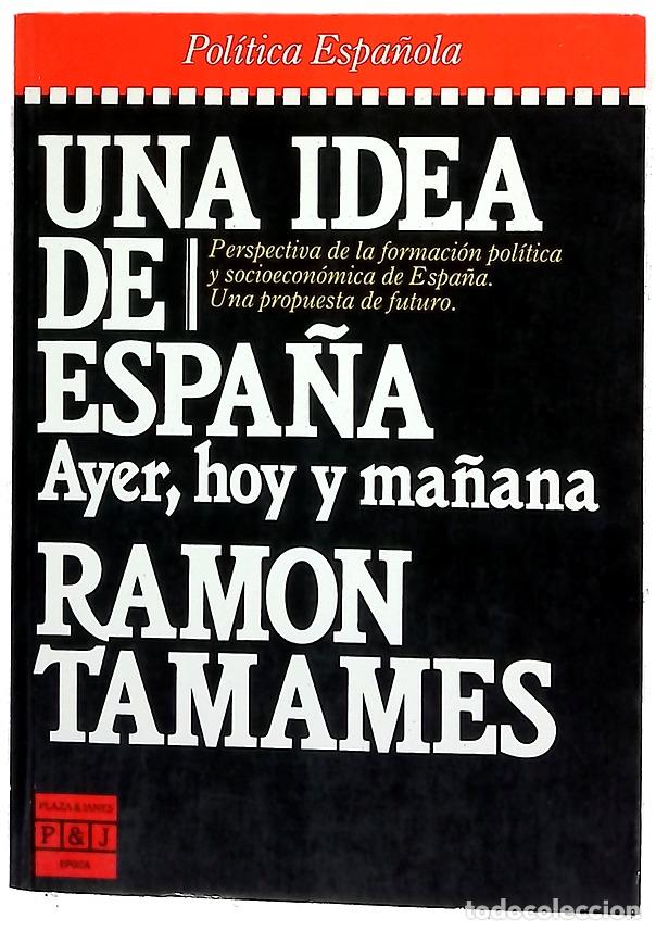 Libros: Una idea de Espa&ntilde;a : ayer, hoy y ma&ntilde;ana