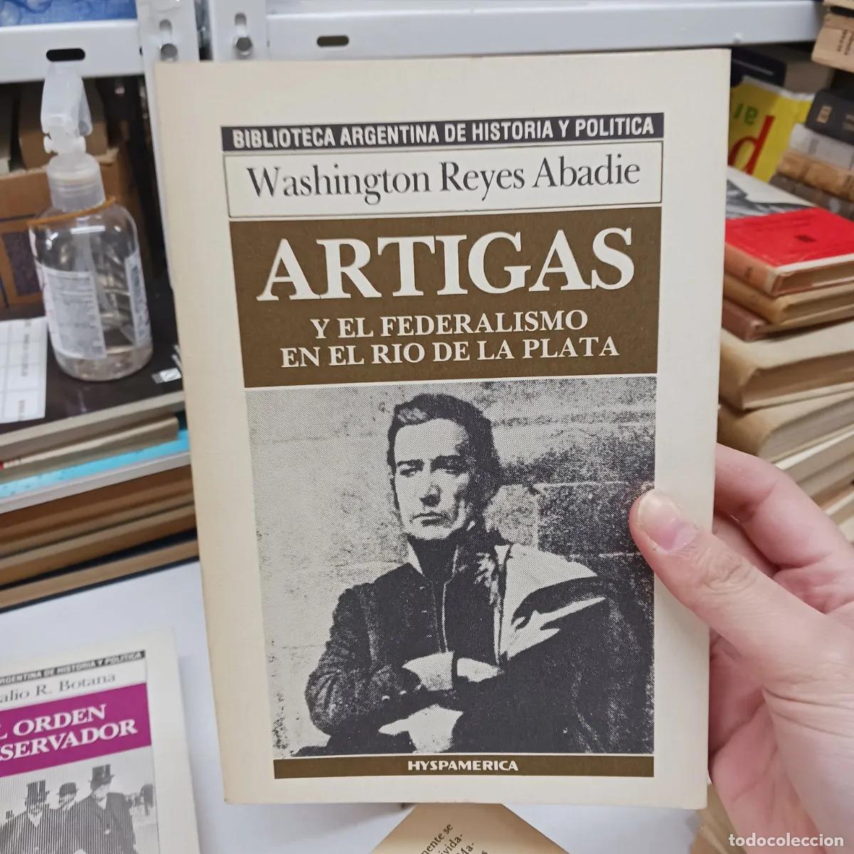 Livres: Artigas y el federalismo en el Rio de la Plata - Washington ReyesAbadie