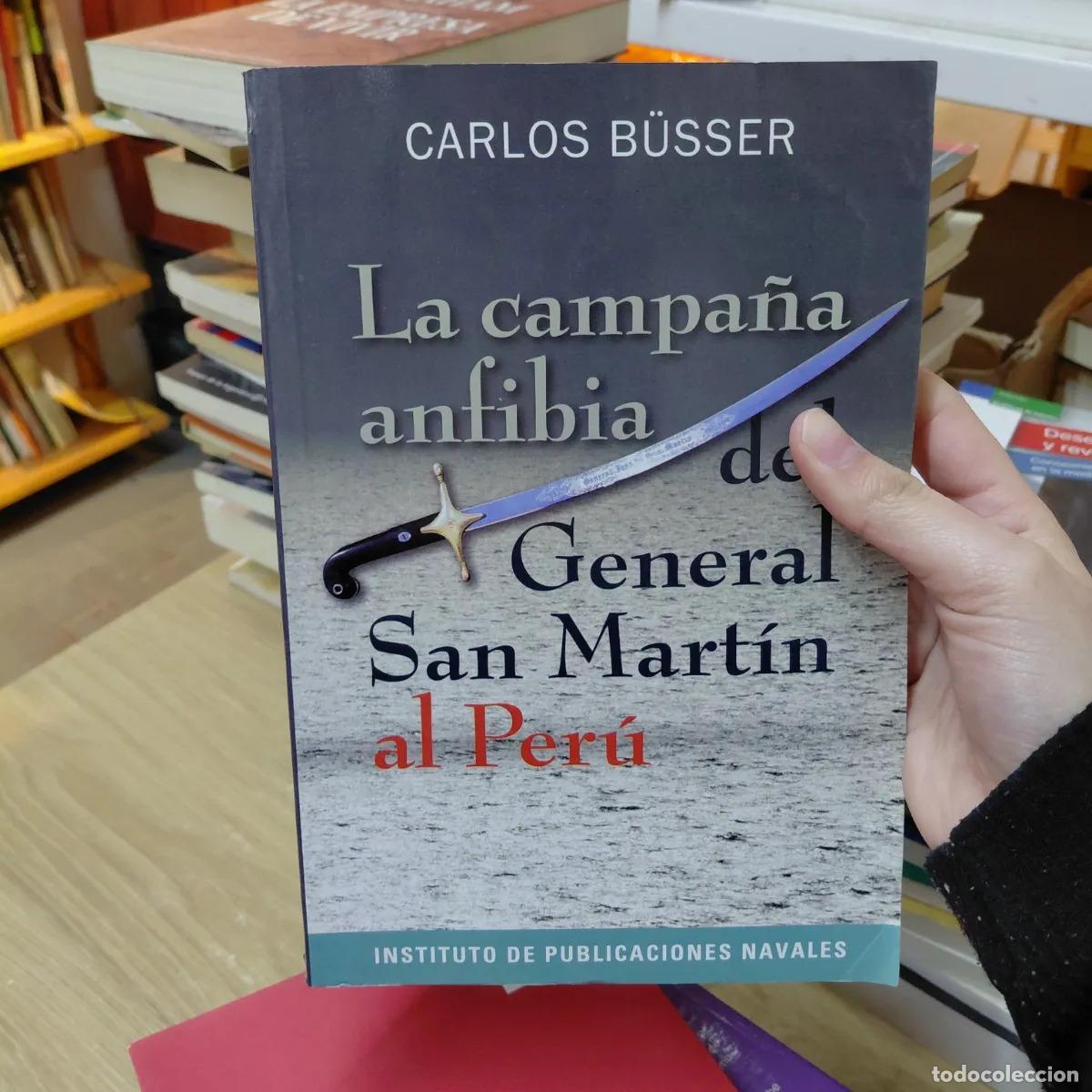 Livres: La campa&ntilde;a anfibia del General San Martin al Peru - Carlos Busser