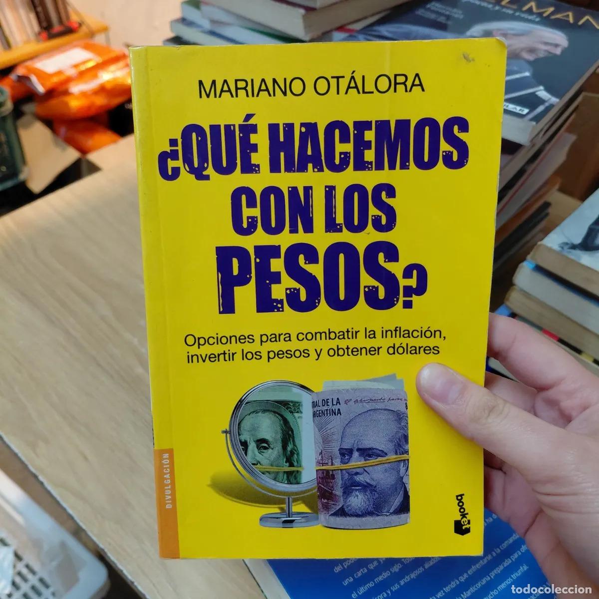 books: &iquest;Que hacemos con los pesos? (det.) - Mariano otalora