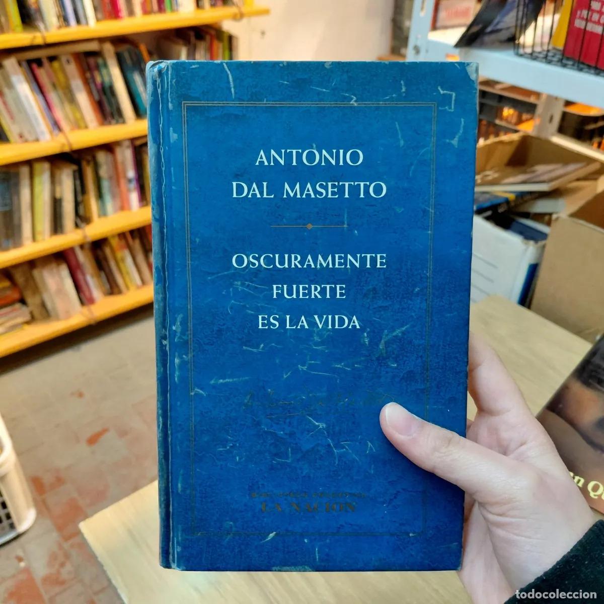 Libri di seconda mano: Oscuramente fuerte es la vida - Antonio Dal Masetto