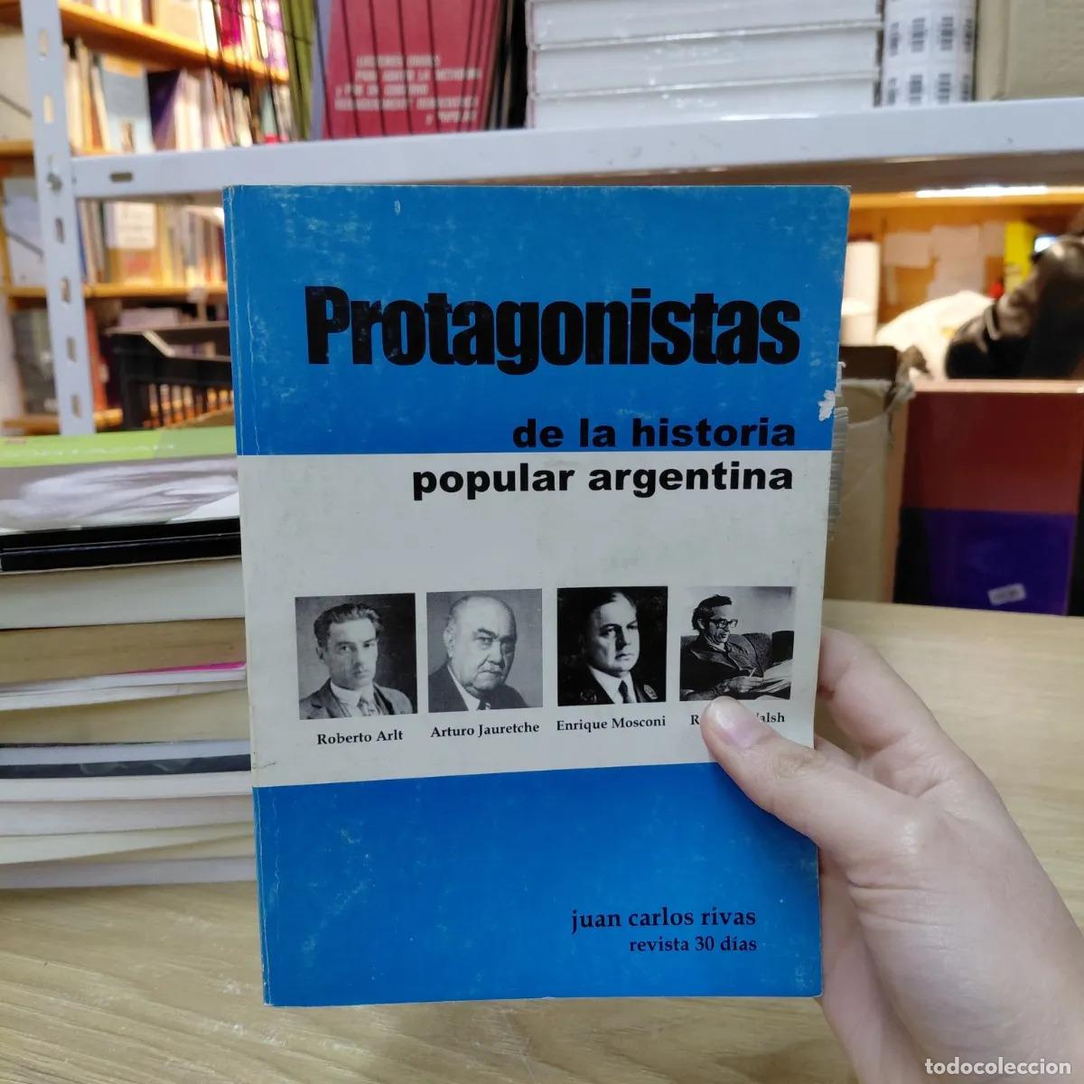 Libri di seconda mano: Protagonistas de la historia popular argentina - Juan Carlos Rivas