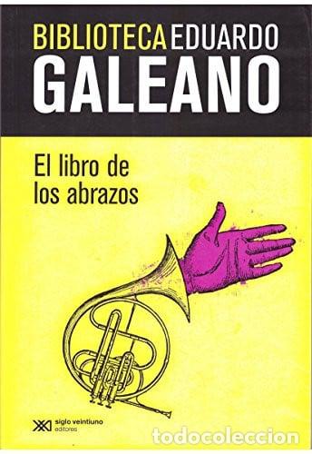 books: El Libro De Los Abrazos - Eduardo Hughes Galeano - Eduardo Hughes Galeano