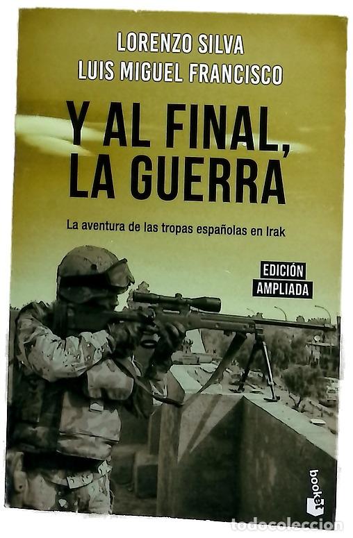 Libri di seconda mano: Y al final, la guerra : la aventura de las tropas espa&ntilde;olas en Irak