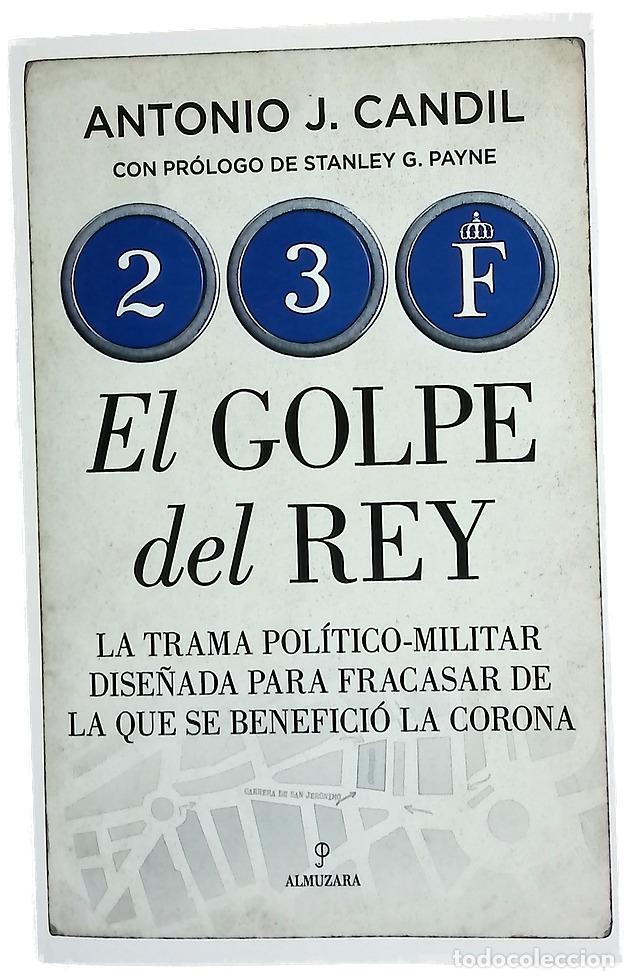 Libros: 23-F, el golpe del rey : la trama pol&iacute;tico-militar para fracasar de la que se benefici&oacute; la Corona