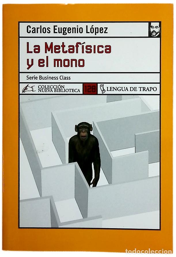 Libros: La metaf&iacute;sica y el mono - L&oacute;pez, Carlos Eugenio