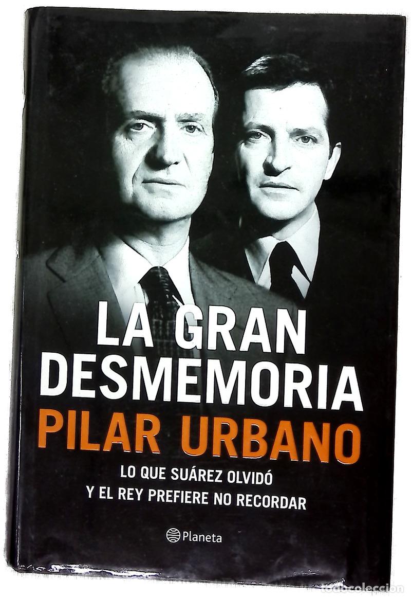 Libros: La gran desmemoria : lo que Su&aacute;rez ha olvidado y el Rey prefiere no recordar