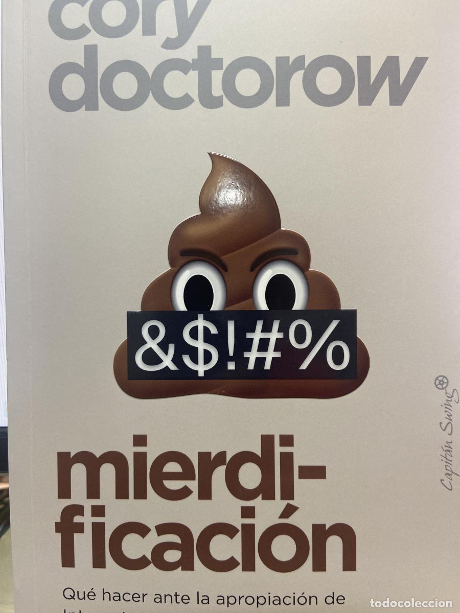 Libros: Mierdificaci&oacute;n. Qu&eacute; hacer ante la apropiaci&oacute;n de internet por las grandes tecnol&oacute;gicas. - Cory Docto