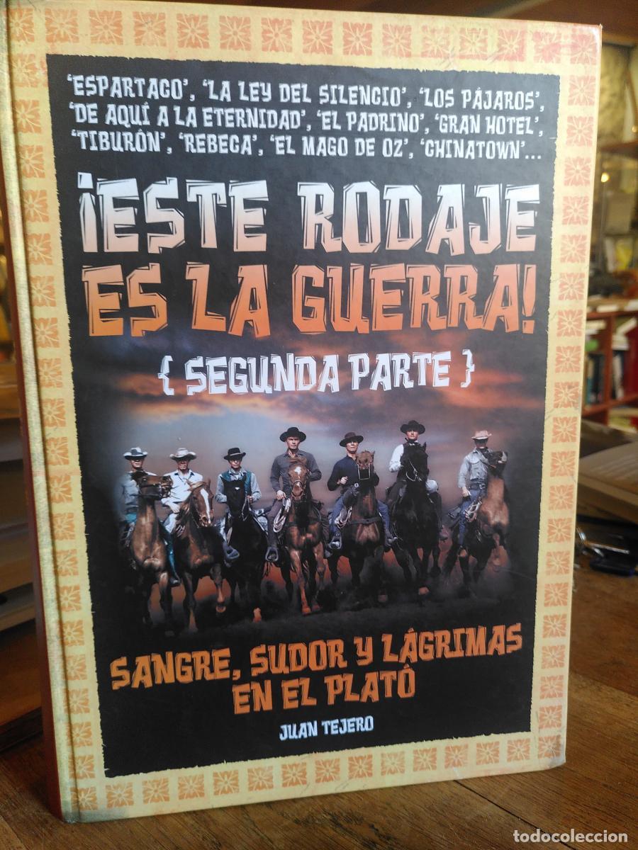 Libros: &iexcl;ESTE RODAJE ES LA GUERRA! Segunda parte. Sangre, sudor y l&aacute;grimas en el plat&oacute; - Juan Tejero
