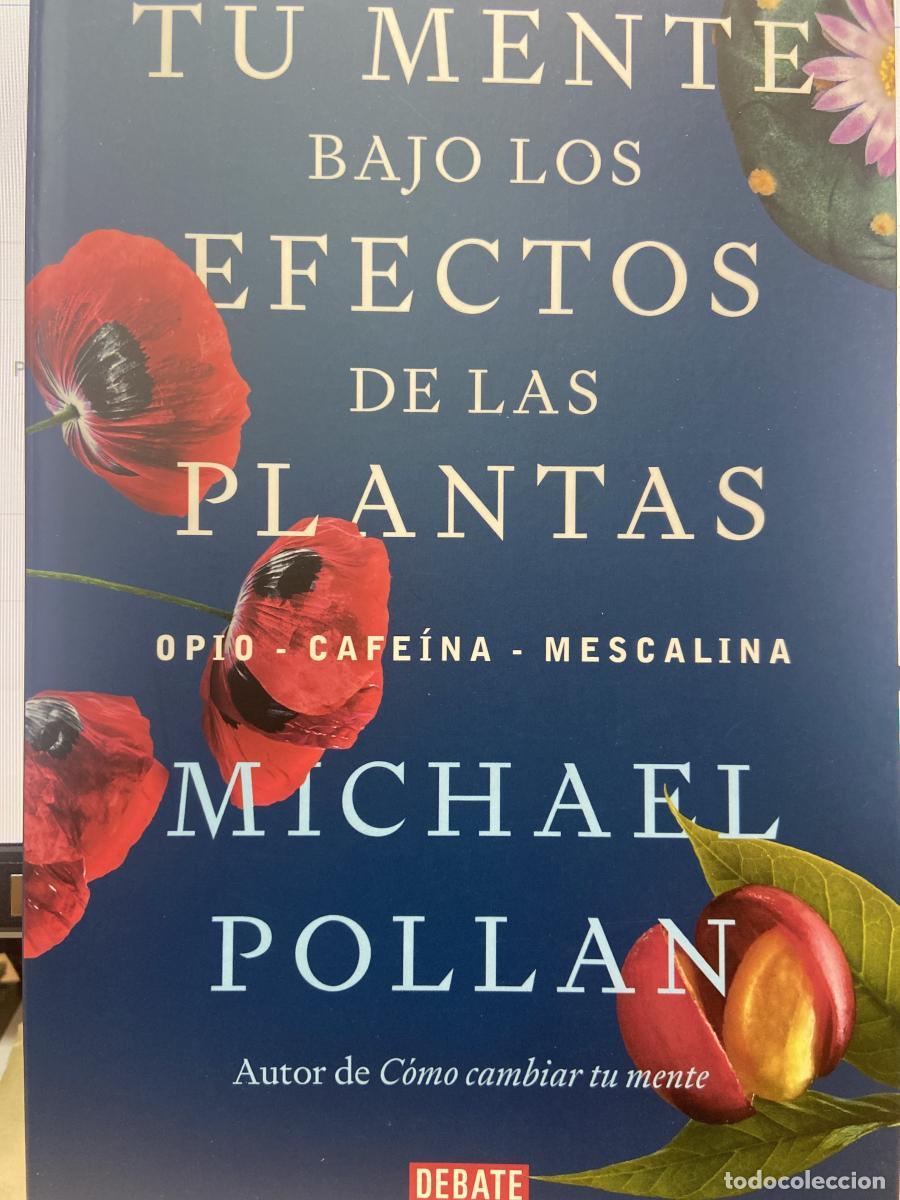 Libros: Tu mente bajo los efectos de las plantas. Opio-Cafe&iacute;na-Mescalina. - Michael Pollan