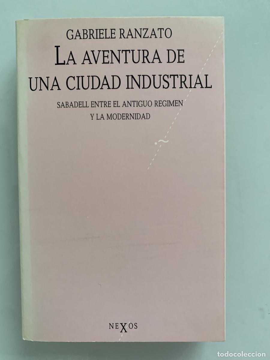 Livros em segunda m&atilde;o: LA AVENTURA DE UNA CIUDAD INDUSTRIAL. Sabadell entre el antiguo r&eacute;gimen y la modernidad - Gabriele R