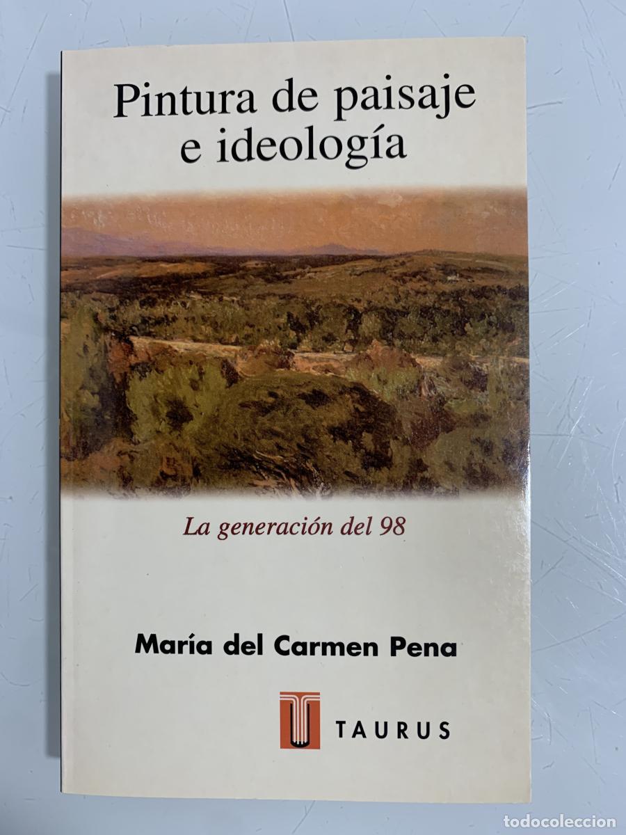 Libros: PINTURA DE PAISAJE E IDEOLOG&Iacute;A. La generaci&oacute;n del 98 - Mar&iacute;a del Carmen Pena
