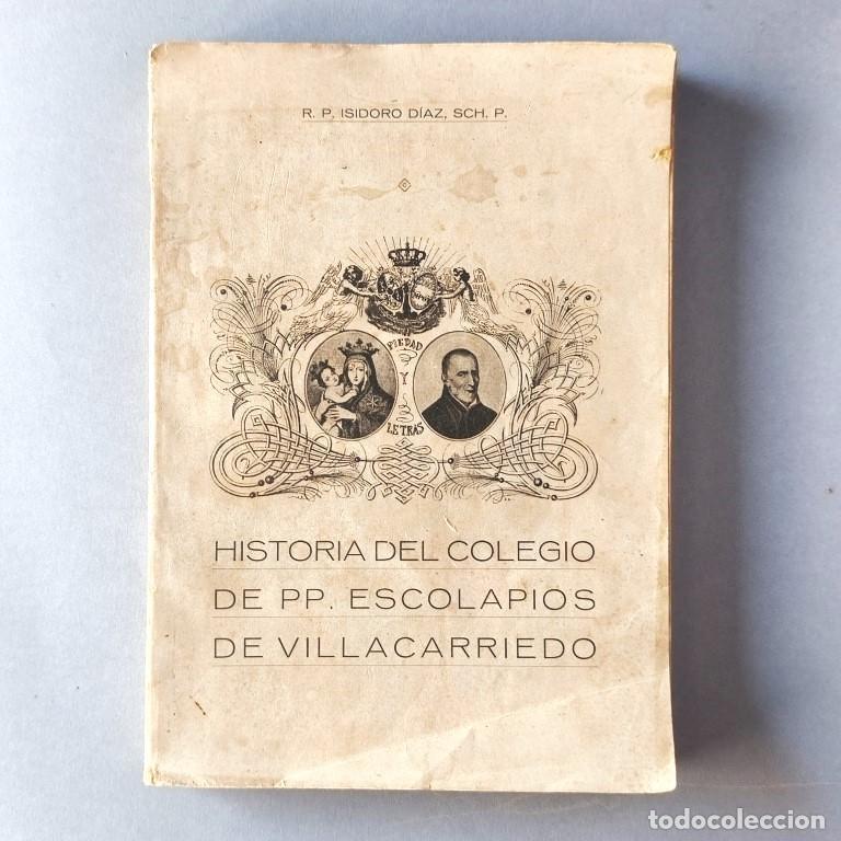 Libros: Historia del Colegio de PP. Escolapios de Villacarriedo. Pr&oacute;logo de D. Mateo Escagedo Salm&oacute;n. - Isid