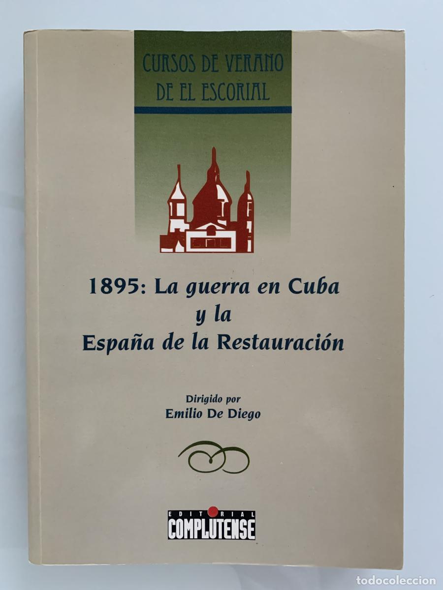 Libros: 1895: LA GUERRA EN CUBA Y LA ESPA&Ntilde;A DE LA RESTAURACI&Oacute;N - Emilio de Diego