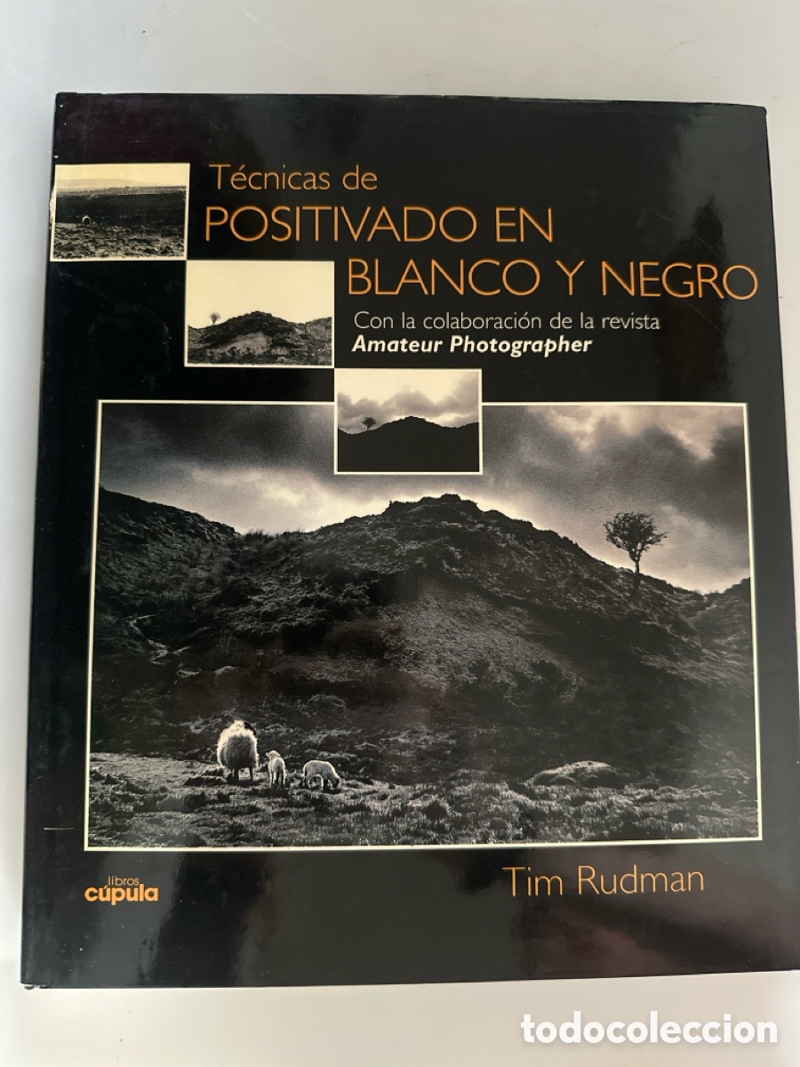 Libros: TECNICAS DE POSITIVADO EN BLANCO Y NEGRO. Tim Rudman. Libros C&uacute;pula