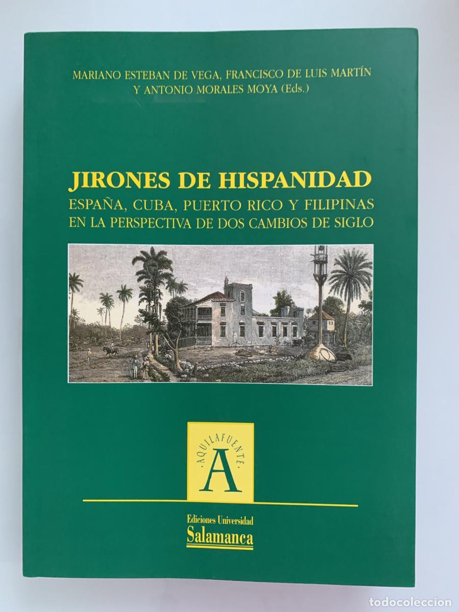 Libros: JIRONES DE HISPANIDAD. Espa&ntilde;a, Cuba, Puerto Rico y Filipinas, en la perspectiva de dos cambios de si