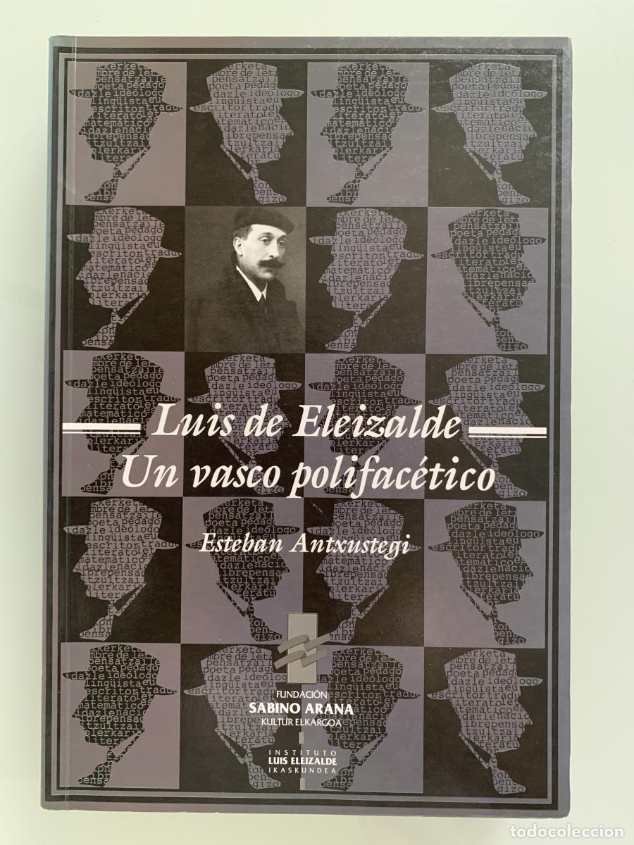 Libros: LUIS DE ELEIZALDE, UN VASCO POLIFAC&Eacute;TICO - Esteban Antxustegi