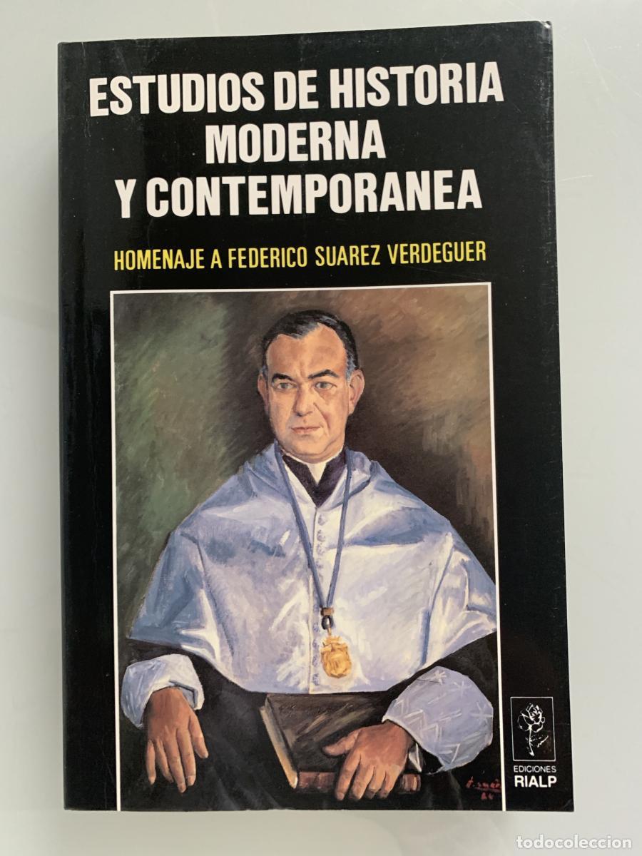 Libros: ESTUDIOS DE HISTORIA MODERNA Y CONTEMPOR&Aacute;NEA. Homenaje a Federico Su&aacute;rez Verdeguer (dedicado por Fed