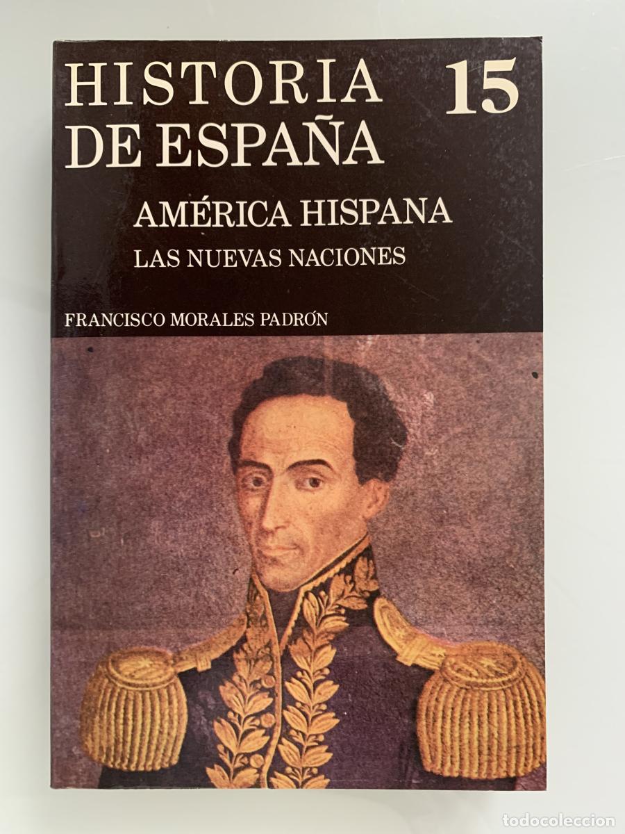 Libros: AM&Eacute;RICA HISPANA. LAS NUEVAS NACIONES - Francisco Morales Padr&oacute;n