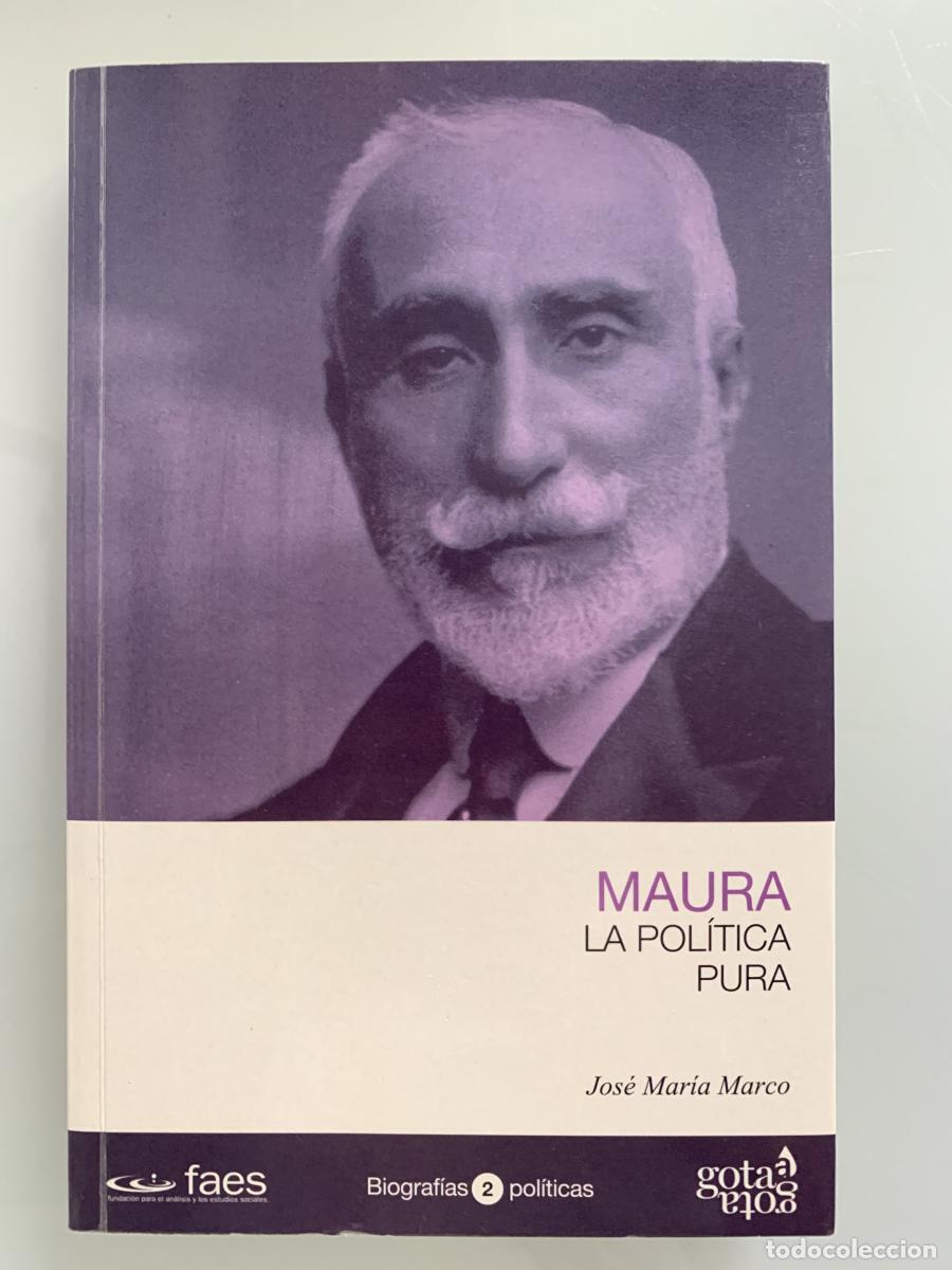 Libros: MAURA. LA POL&Iacute;TICA PURA - Jos&eacute; Mar&iacute;a Marco
