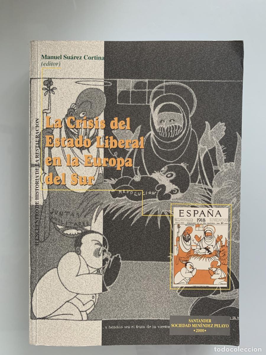 Libros: LA CRISIS DEL ESTADO LIBERAL EN LA EUROPA DEL SUR (II Encuentro de Historia de la Restauraci&oacute;n) - Ma