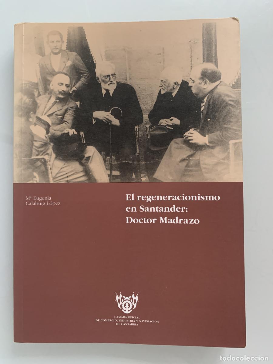 Libros: EL REGENERACIONISMO EN SANTANDER: DOCTOR MADRAZO (dedicado por el autor) - M&ordf; Eugenia Calabuig L&oacute;pez