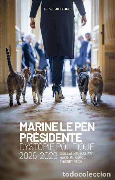 Libri di seconda mano: Marine Le Pen pr&eacute;sidente: Dystopie politique 2026-2029- 9782363834232