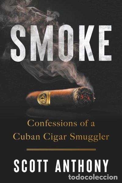 Libros: Smoke: Confessions of a Cuban Cigar Smuggler- 9781544550688