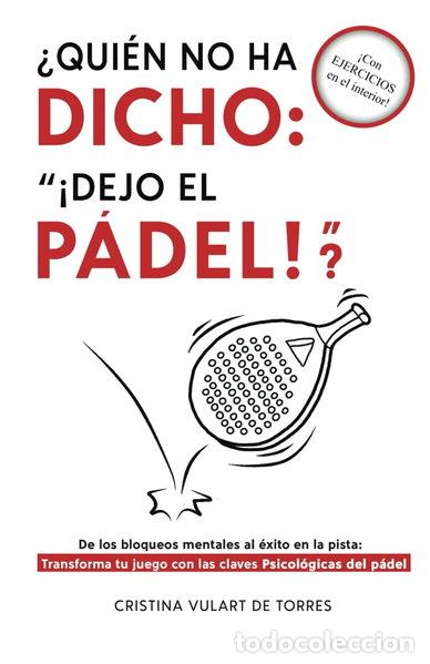 Libros: &iquest;Qui&eacute;n no ha dicho: &rdquo;&iexcl;Dejo el p&aacute;del!&rdquo;?- 9788409686254