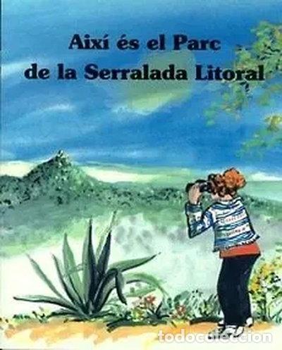 Libros: Aix&iacute; &eacute;s el Parc de la Serralada Litoral- 9788483340264