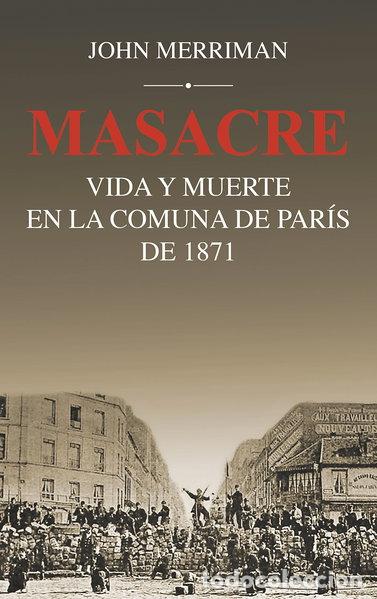 books: Masacre: Vida y muerte en la Comuna de Par&iacute;s de 1871- 9788432318535