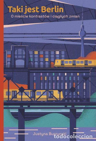 B&uuml;cher: Taki jest Berlin: O mieście kontrast&oacute;w i ciągłych zmian- 9788328726130