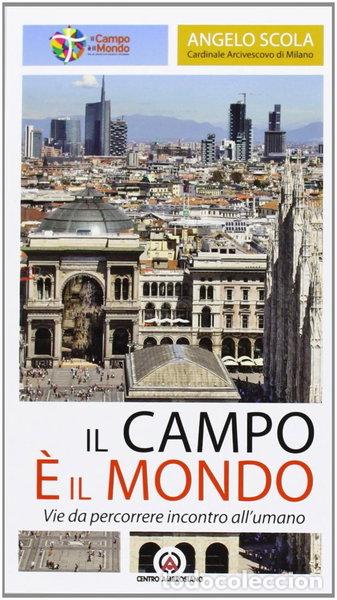 Libros: Il campo &egrave; il mondo. Vie da percorrere incontro all'umano- 9788880259466