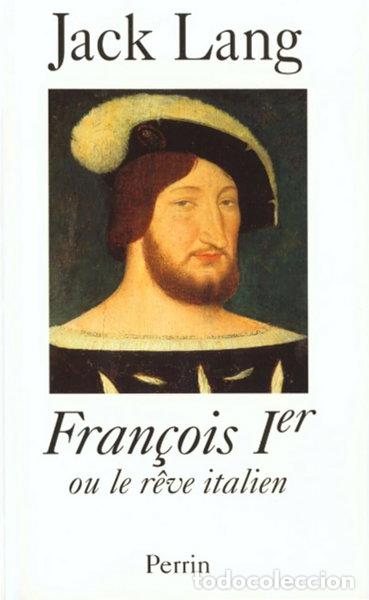 Libros: Fran&ccedil;ois Ier ou le r&ecirc;ve italien- 9782702810347