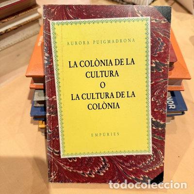 Libros: La col&ograve;nia de la cultura o la cultura de la col&ograve;nia- 9788475961538