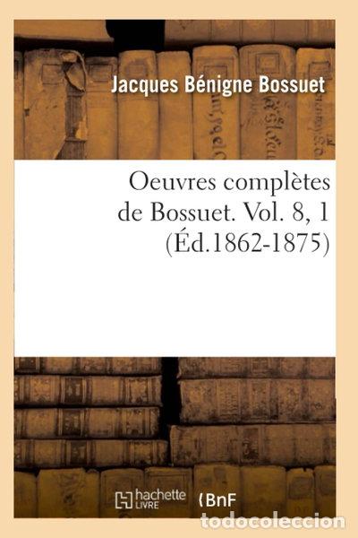 Libros: Oeuvres compl&egrave;tes de Bossuet. Vol. 8, 1- 9782012756298