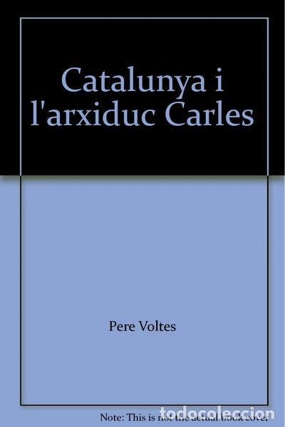 Livres: Catalunya i l'Arxiduc Carles- 9788423206018