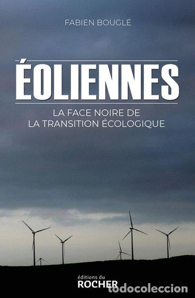Livres: &Eacute;oliennes : La face noire de la transition &eacute;cologique- 9782268102702