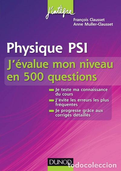 Libros: Physique PSI: J'&eacute;value mon niveau en 500 questions- 9782100578986
