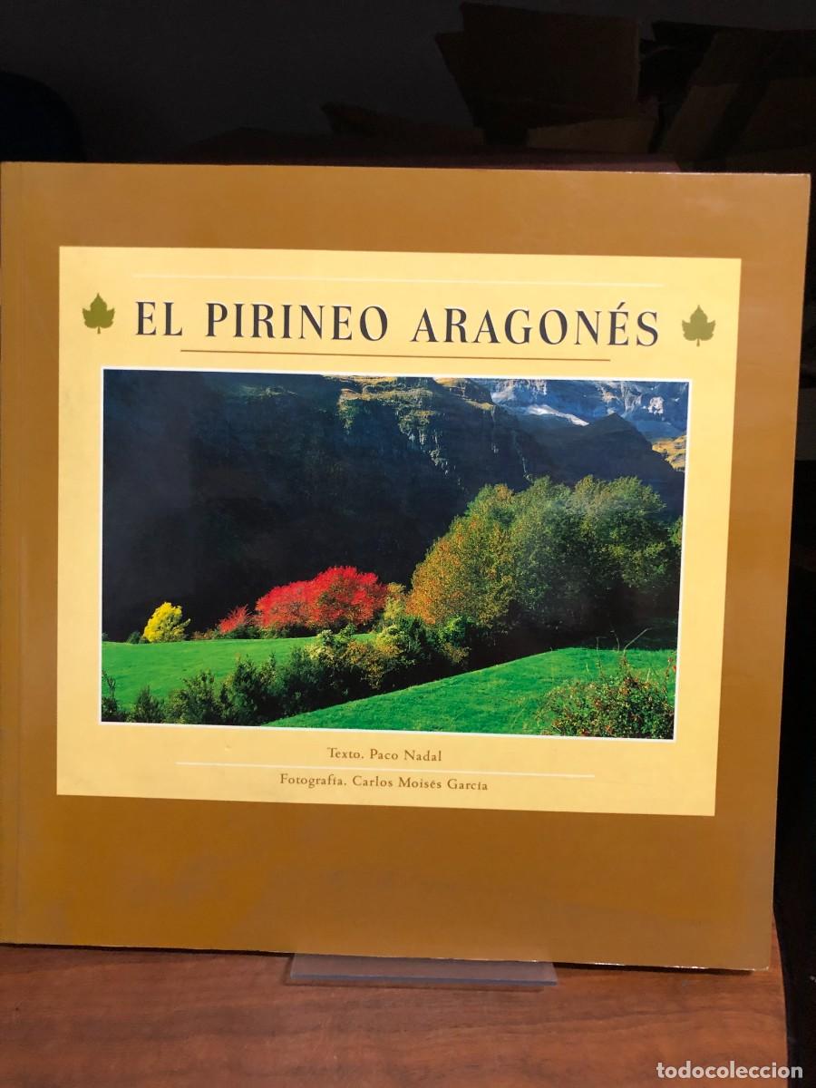 Libros: El Pirineo Aragon&eacute;s Paco Nadal (Texto) / Carlos Mois&eacute;s Garc&iacute;a (Fotograf&iacute;a)