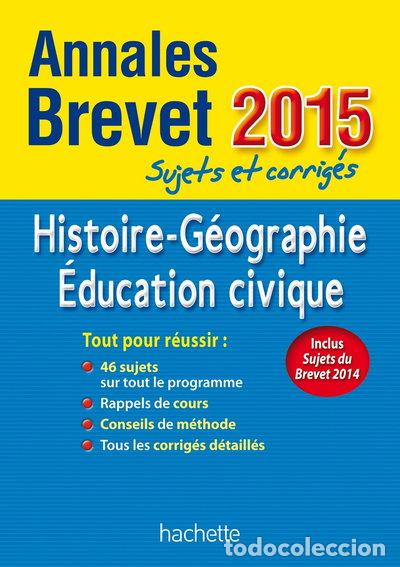 Livres: Annales brevet Histoire-G&eacute;ographie-&Eacute;ducation civique 2015- 9782011700773