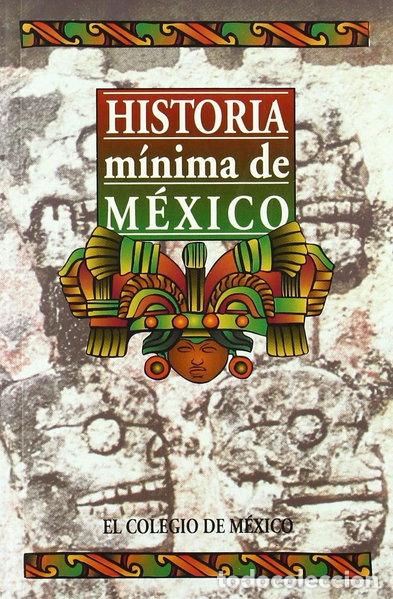 Libros: Historia M&iacute;nima de M&eacute;xico- 9789681206185