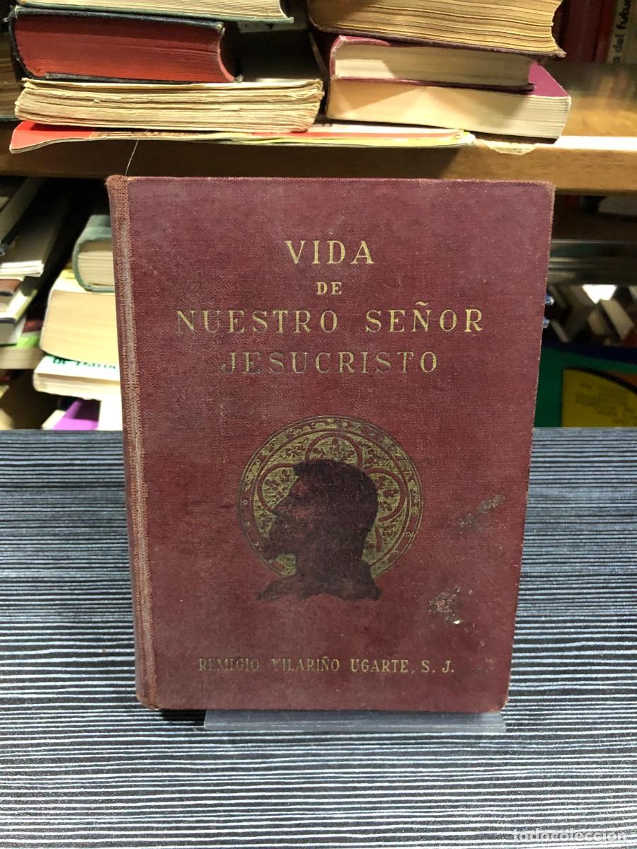 Libros: Vida de Nuestro Se&ntilde;or Jesucristo Remigio Vilari&ntilde;o Ugarte, S. I.