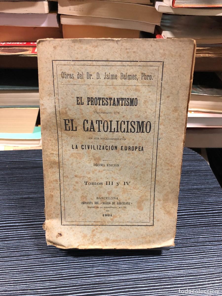 Libros: El protestantismo comparado con el catolicismo (Tomos III y IV) Jaime Balmes