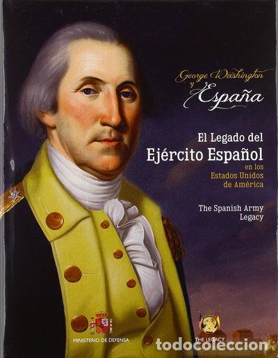 Libros: George Washington & Espa&ntilde;a. El legado del Ej&eacute;rcito Espa&ntilde;ol en los EE.UU.- 9788490913925