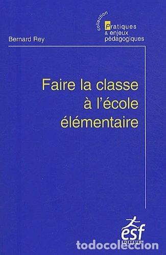 Livres: Faire la classe &agrave; l'&eacute;cole &eacute;l&eacute;mentaire- 9782710121466