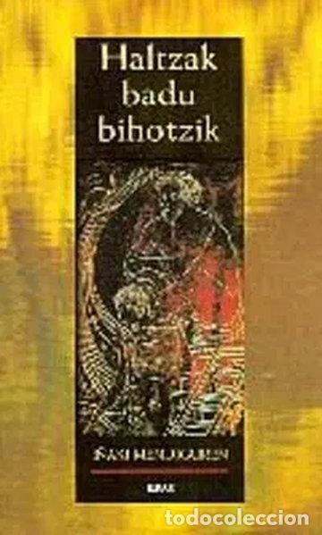 Libros: Haltzak badu bihotzik- 9788483313794
