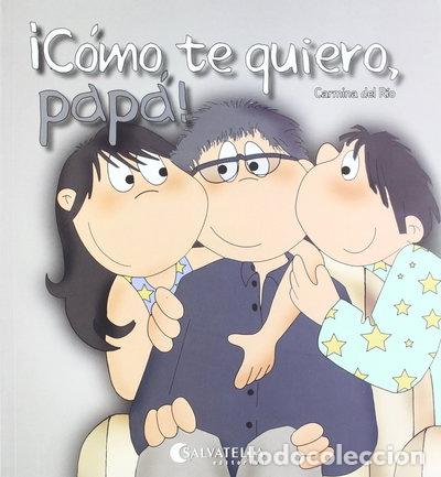 books: C&oacute;mo te quiero, pap&aacute;!- 9788484126591